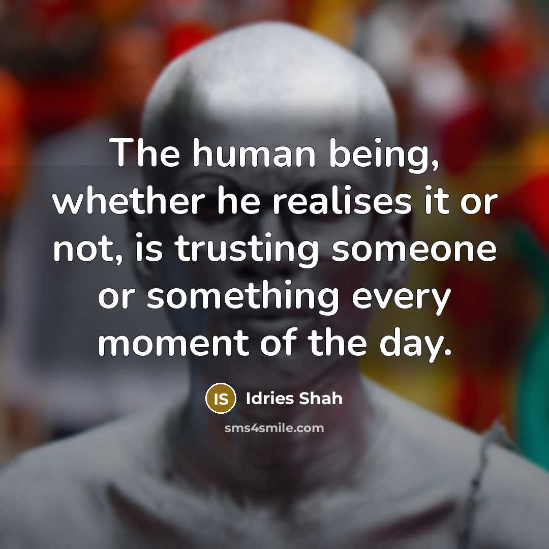 “The human being, whether he realises it or not, is…” quote by Idries Shah