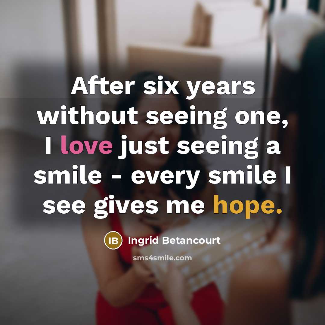 “After six years without seeing one, I love just seeing…” quote by Ingrid Betancourt