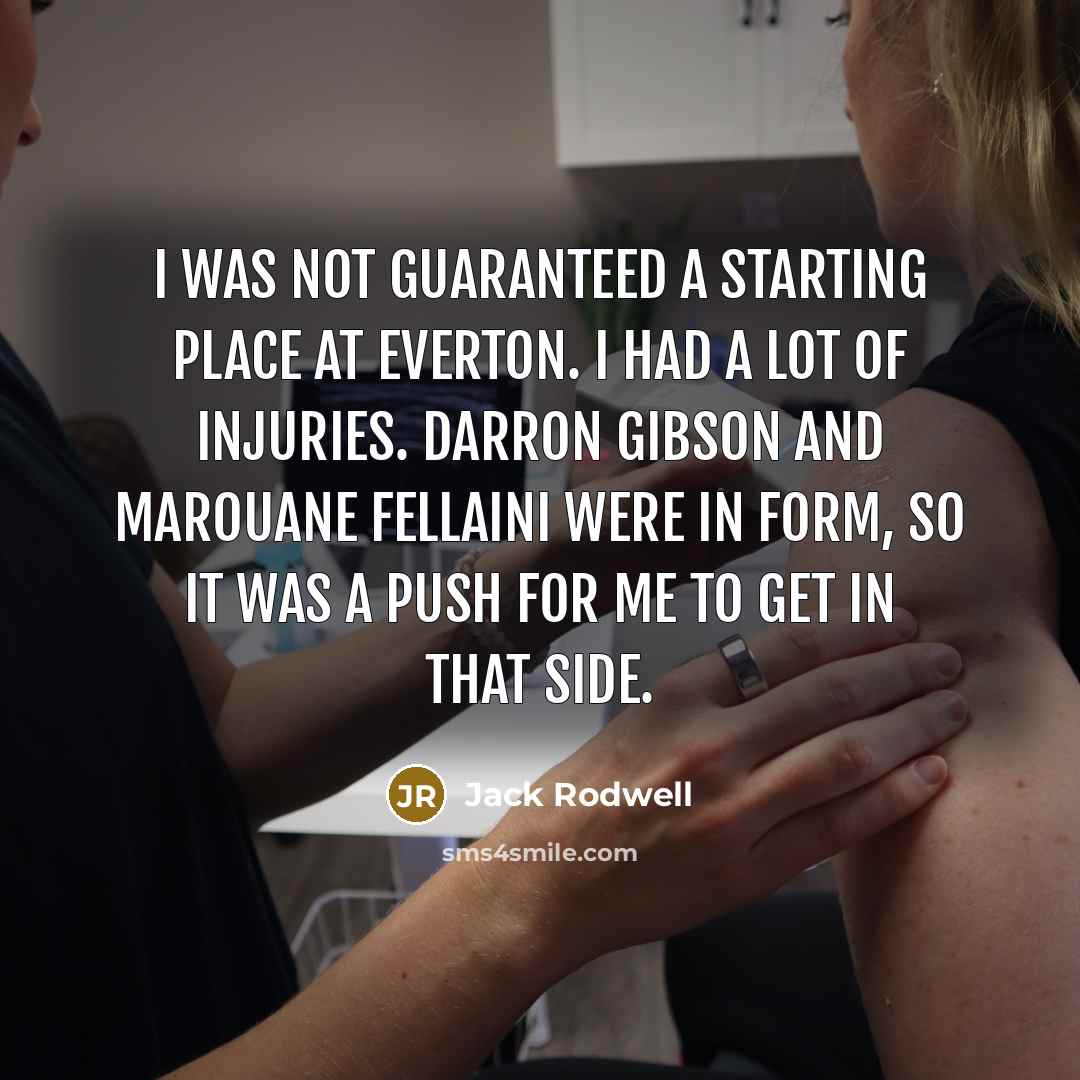 “I was not guaranteed a starting place at Everton. I…” quote by Jack Rodwell