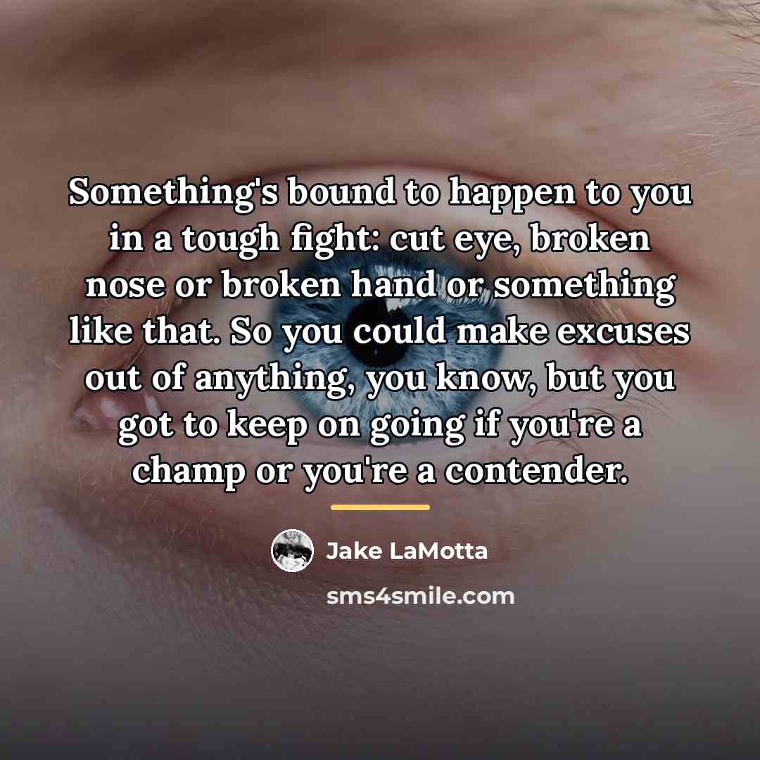 “Something's bound to happen to you in a tough fight:…” quote by Jake LaMotta