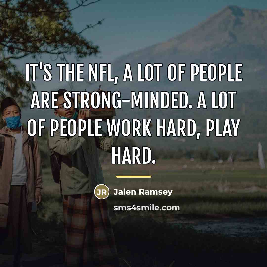 “It's the NFL, a lot of people are strong-minded. A…” quote by Jalen Ramsey