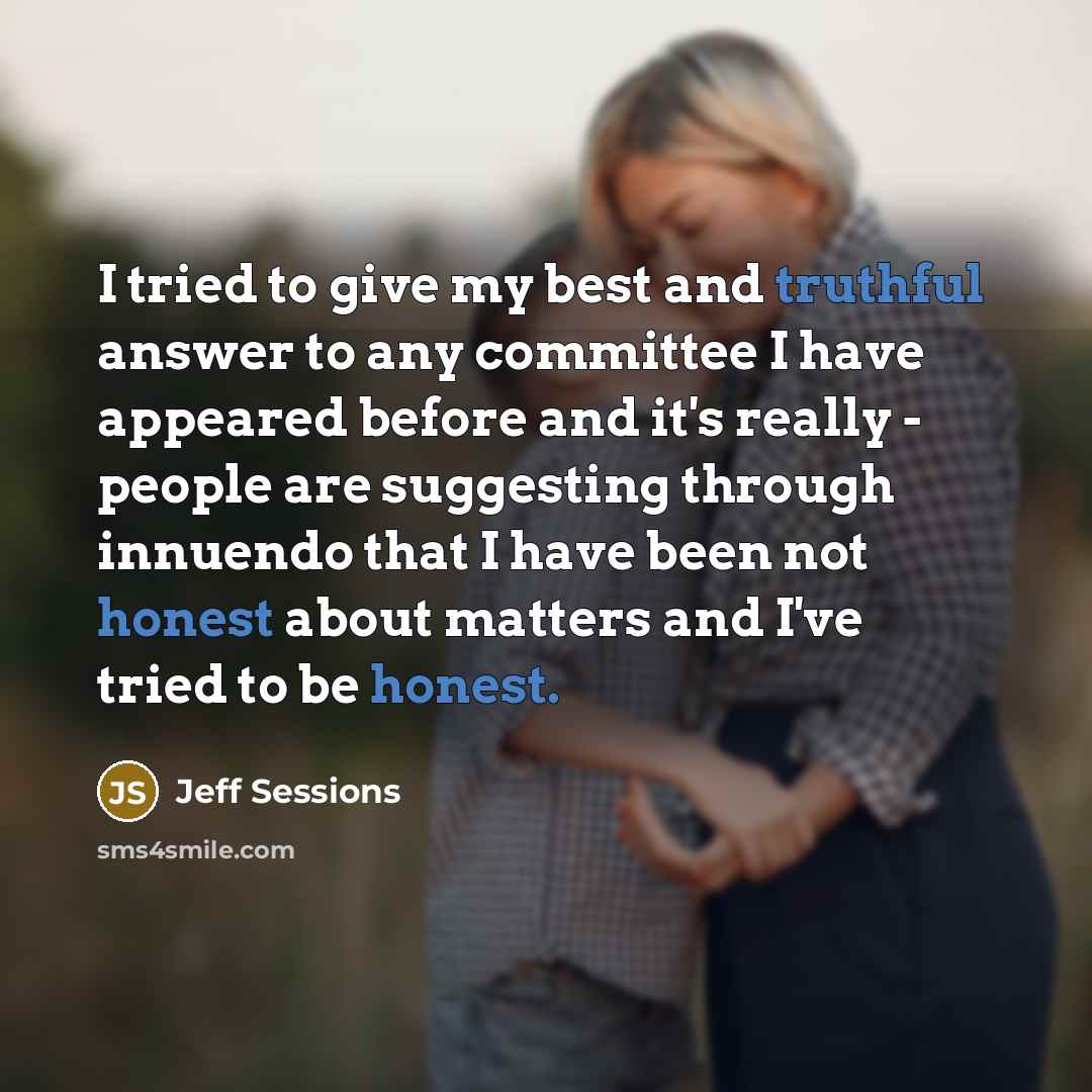 “I tried to give my best and truthful answer to…” quote by Jeff Sessions