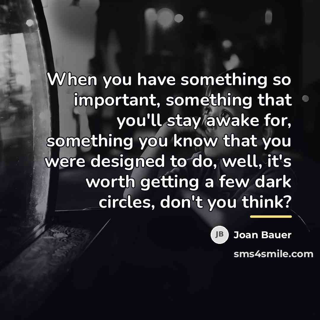 “When you have something so important, something that you'll stay…” quote by Joan Bauer