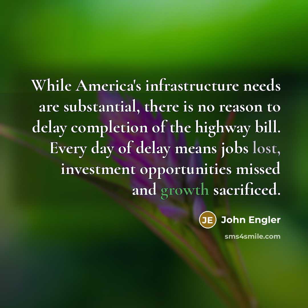 “While America's infrastructure needs are substantial, there is no reason…” quote by John Engler