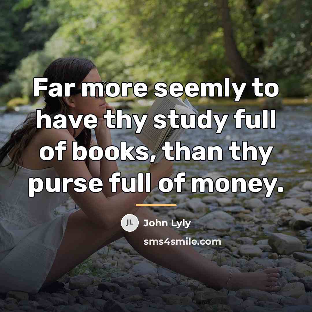 “Far more seemly to have thy study full of books,…” quote by John Lyly