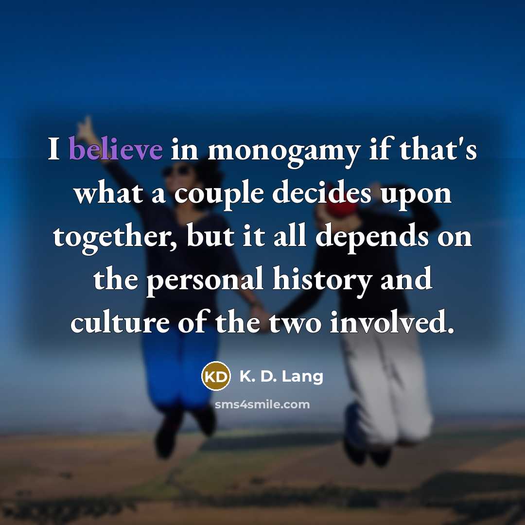 “I believe in monogamy if that's what a couple decides…” quote by K. D. Lang