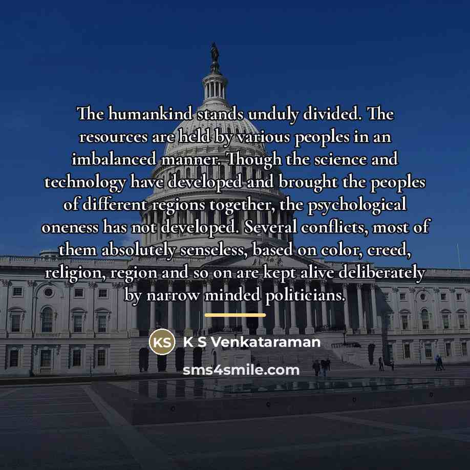 “The humankind stands unduly divided. The resources are held by…” quote by K S Venkataraman