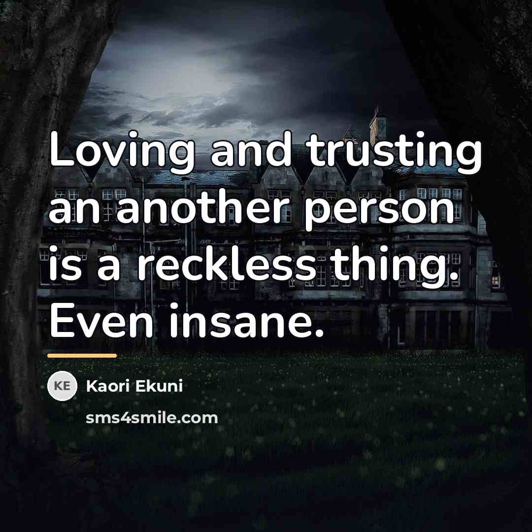 “Loving and trusting an another person is a reckless thing.…” quote by Anonymous