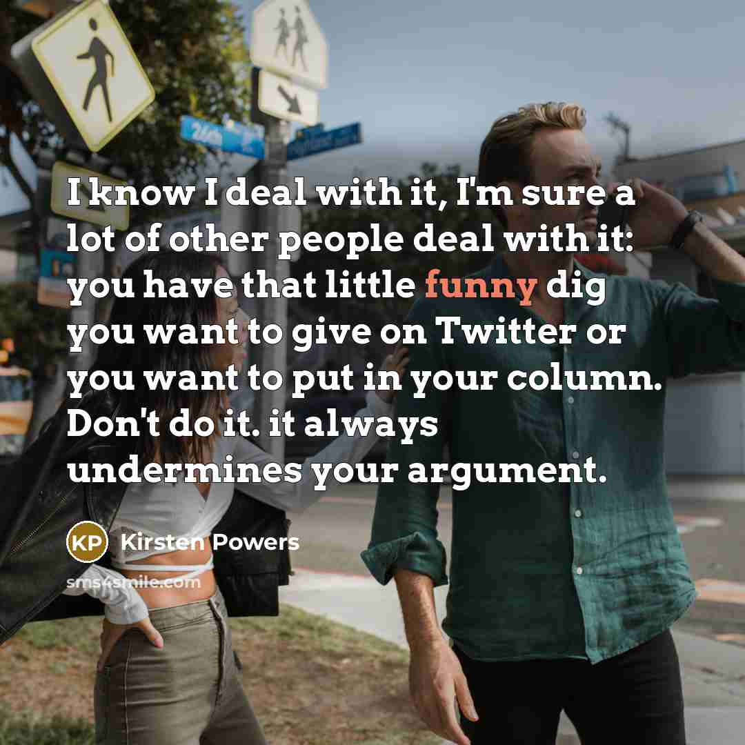 “I know I deal with it, I'm sure a lot…” quote by Kirsten Powers