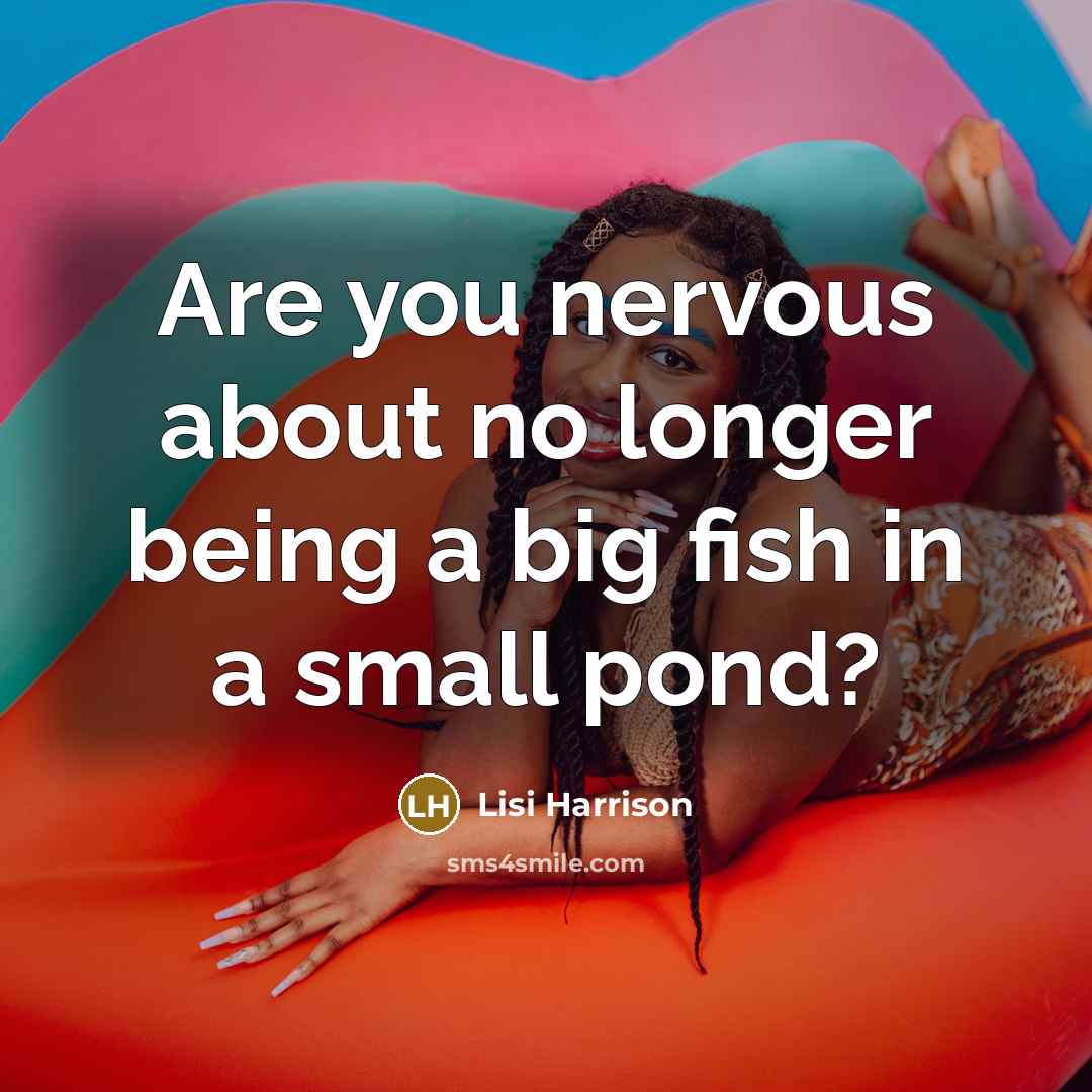 “Are you nervous about no longer being a big fish…” quote by Lisi Harrison