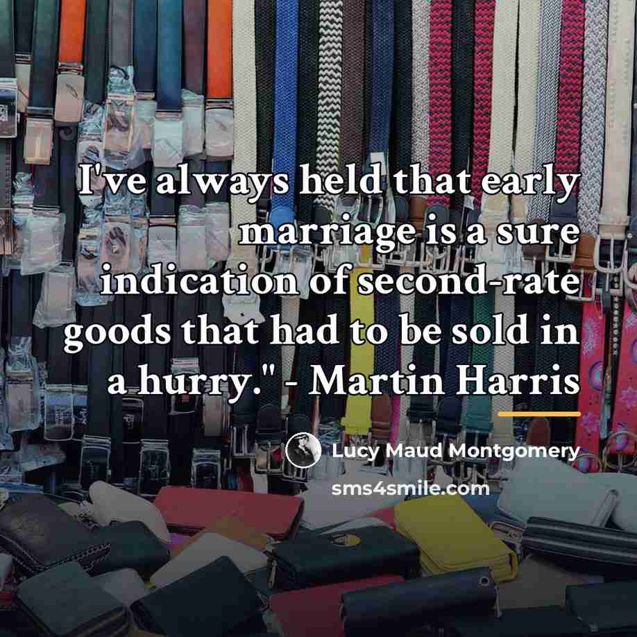 “I've always held that early marriage is a sure indication…” quote by Lucy Maud Montgomery