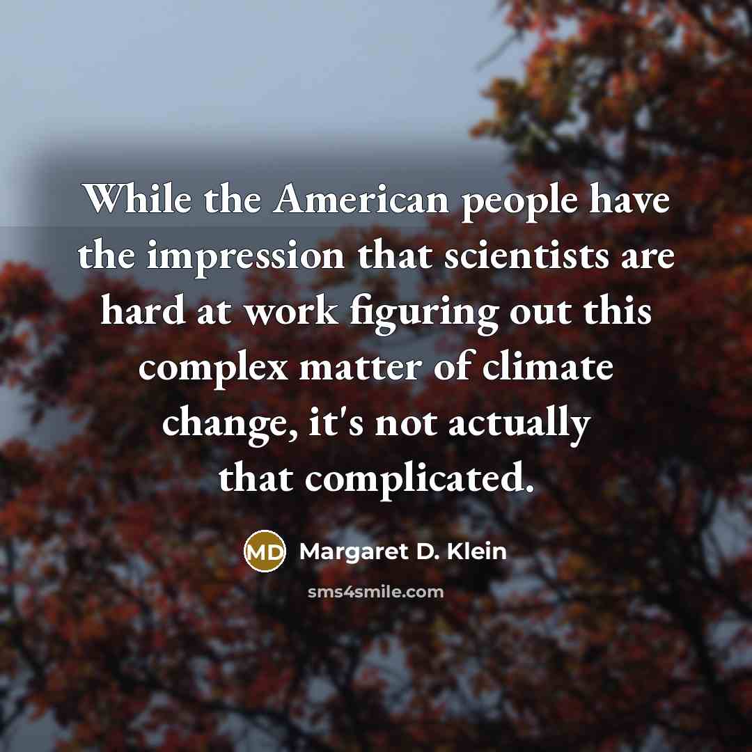 “While the American people have the impression that scientists are…” quote by Margaret D. Klein