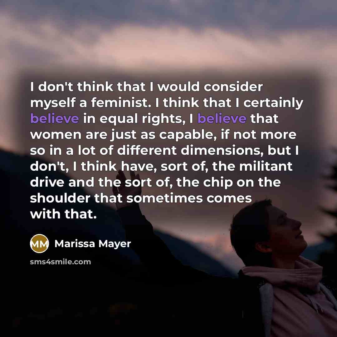 “I don't think that I would consider myself a feminist.…” quote by Marissa Mayer