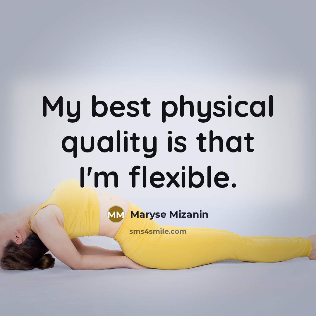 “My best physical quality is that I'm flexible.…” quote by Maryse Mizanin
