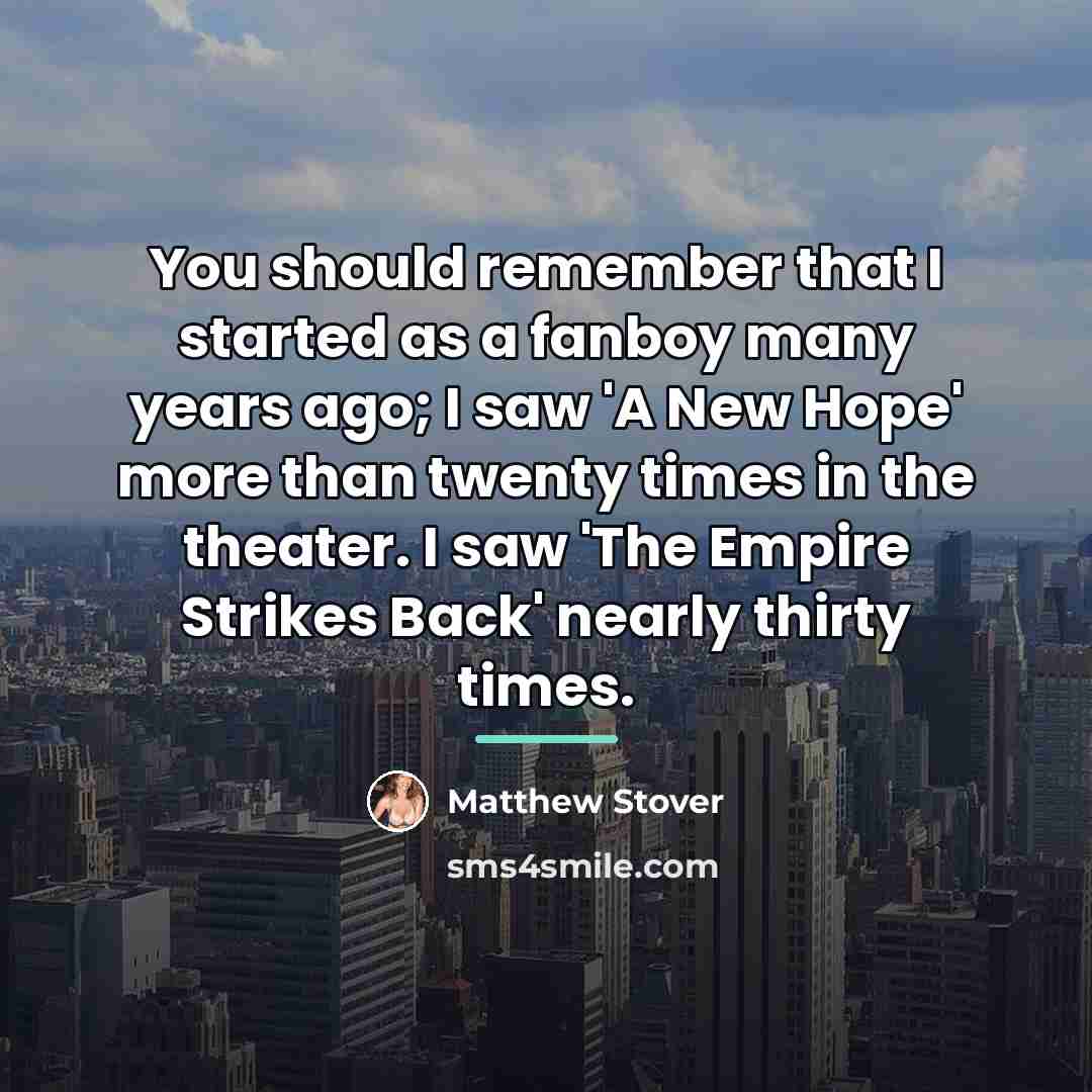 “You should remember that I started as a fanboy many…” quote by Matthew Stover