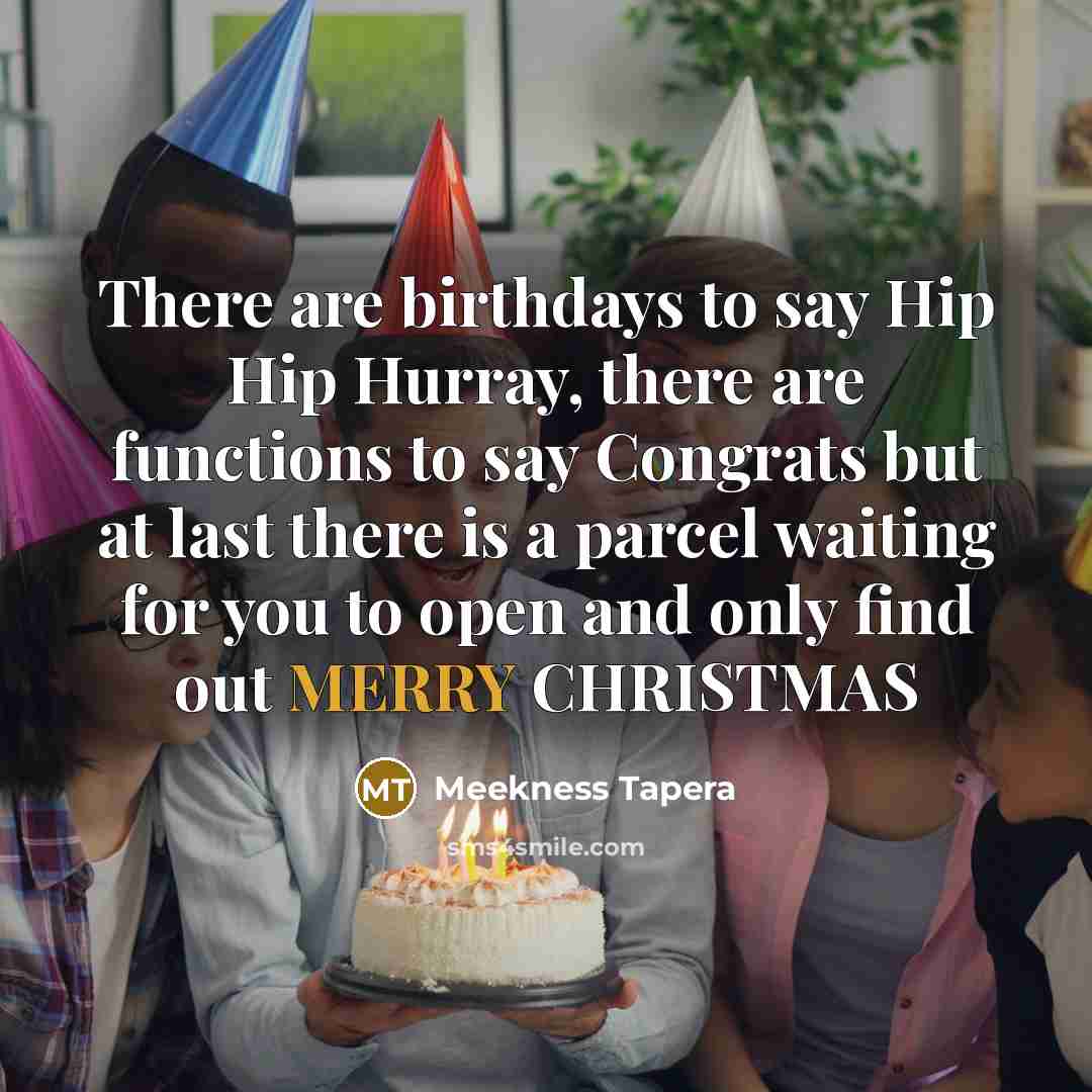 “There are birthdays to say Hip Hip Hurray, there are…” quote by Meekness Tapera