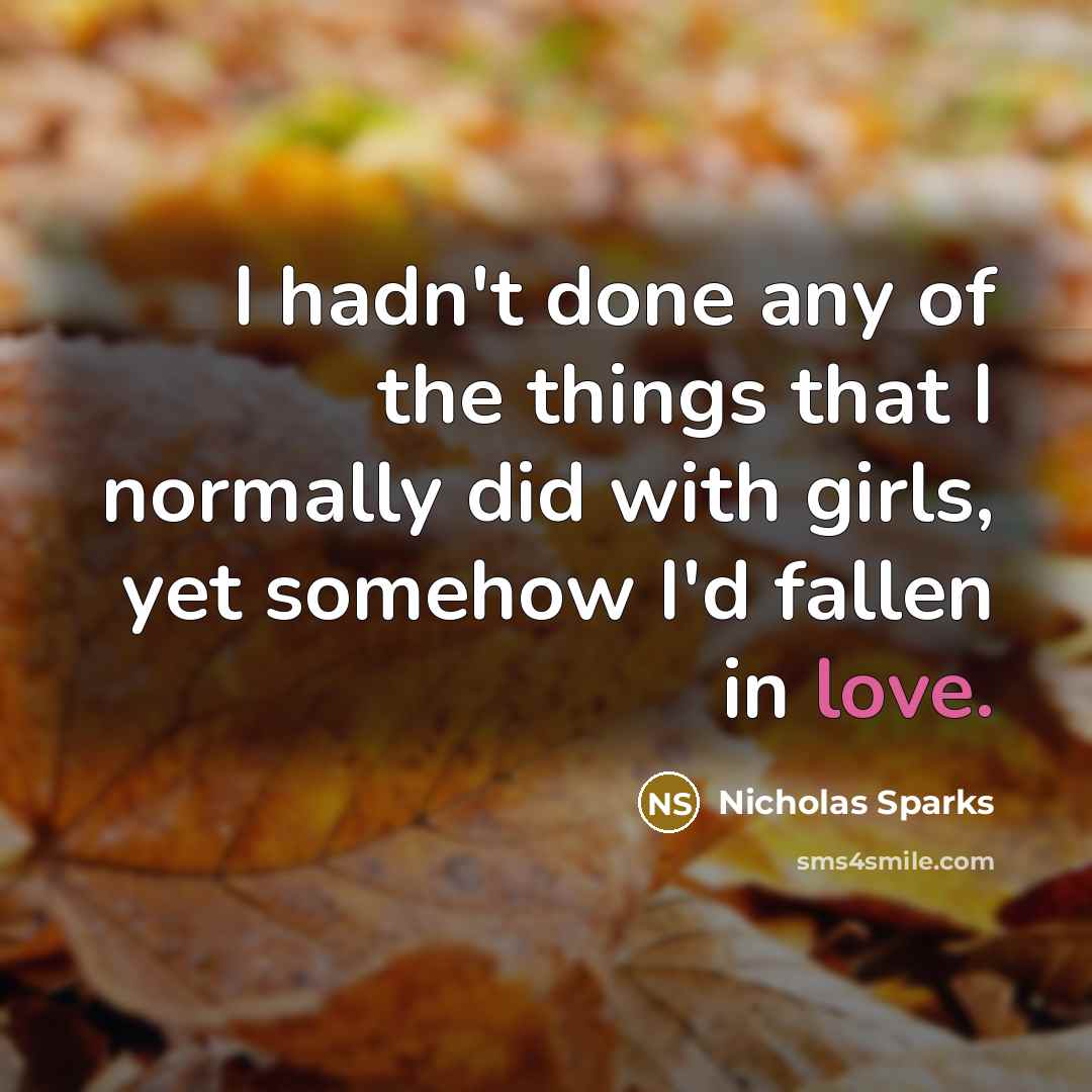 “I hadn't done any of the things that I normally…” quote by Nicholas Sparks