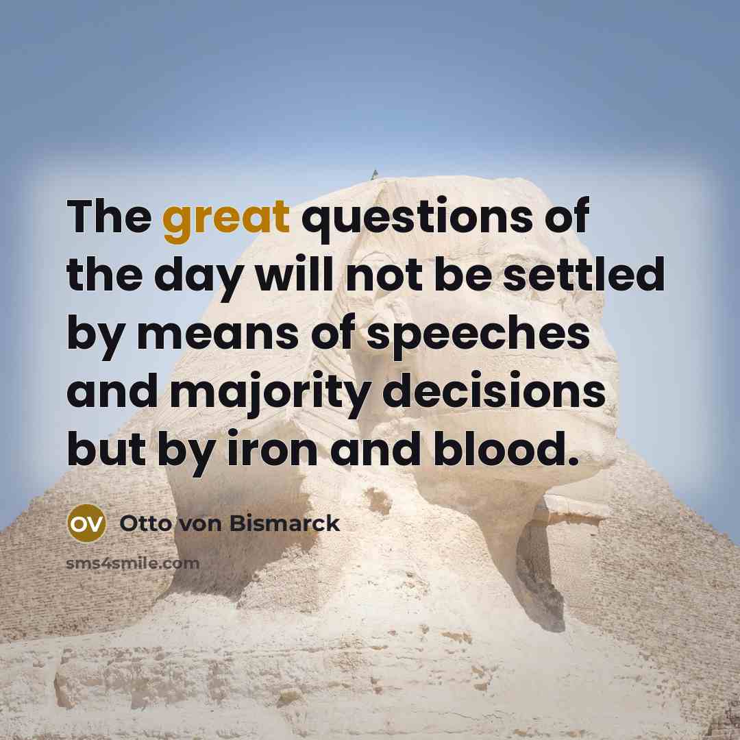 “The great questions of the day will not be settled…” quote by Otto von Bismarck