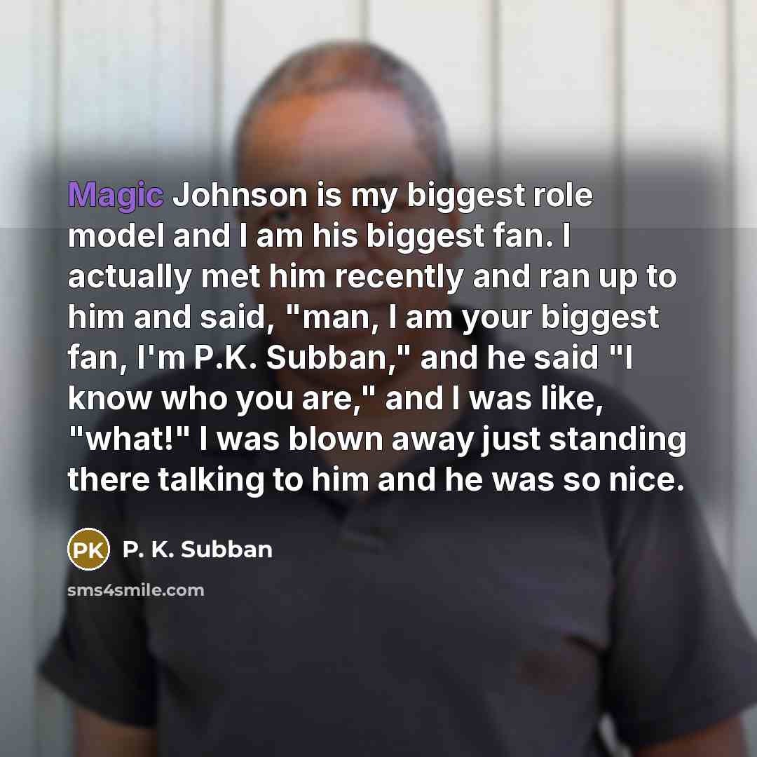 “Magic Johnson is my biggest role model and I am…” quote by P. K. Subban