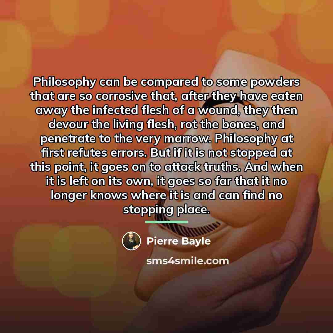 “Philosophy can be compared to some powders that are so…” quote by Pierre Bayle
