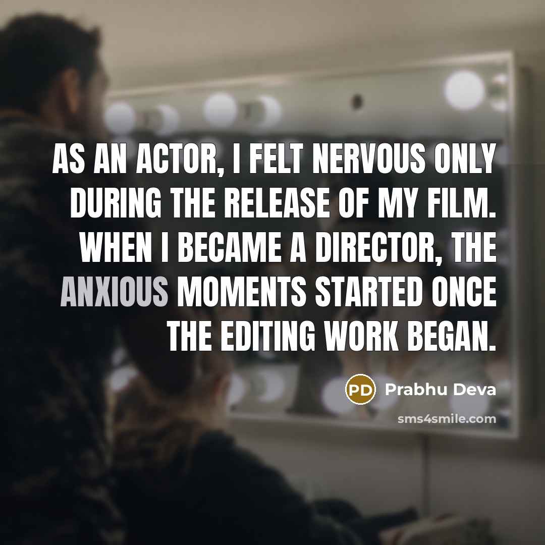 “As an actor, I felt nervous only during the release…” quote by Prabhu Deva
