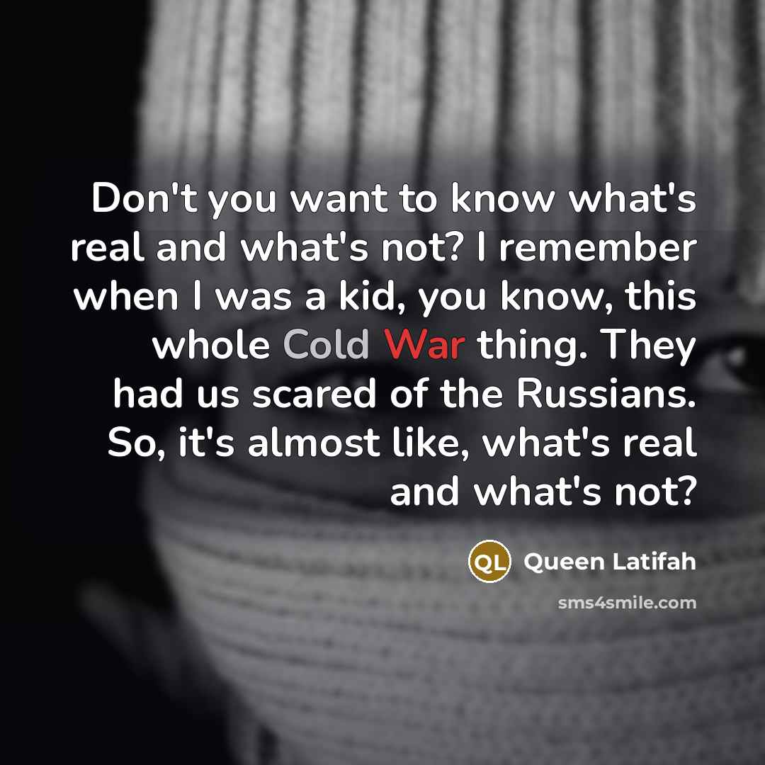 “Don't you want to know what's real and what's not?…” quote by Queen Latifah