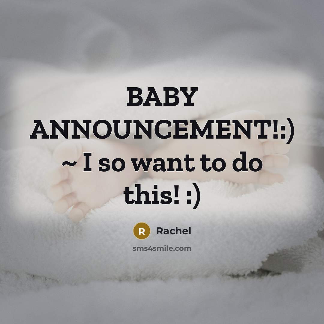 “BABY ANNOUNCEMENT!:) ~ I so want to do this! :)…” quote by Rachel