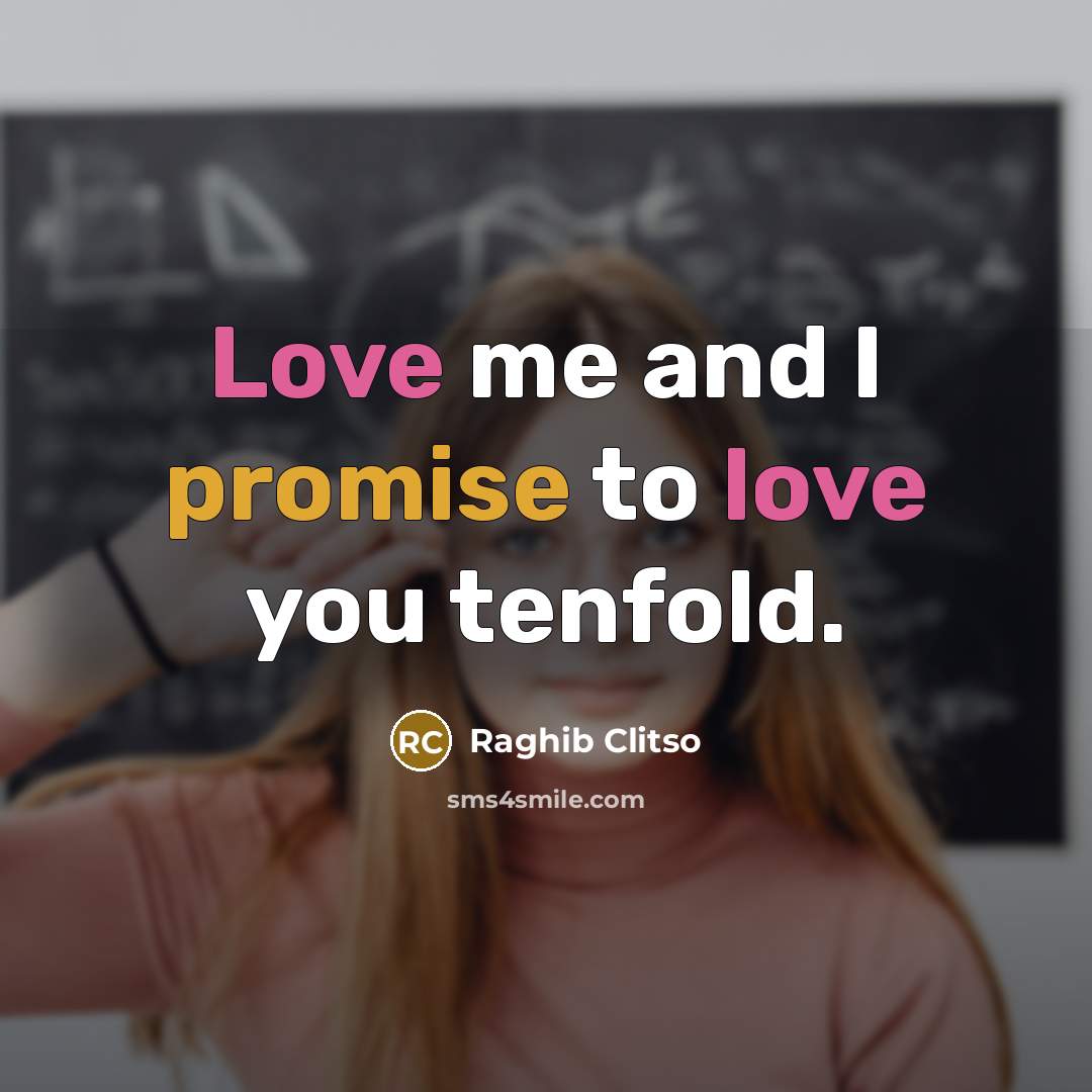 “Love me and I promise to love you tenfold.…” quote by Raghib Clitso