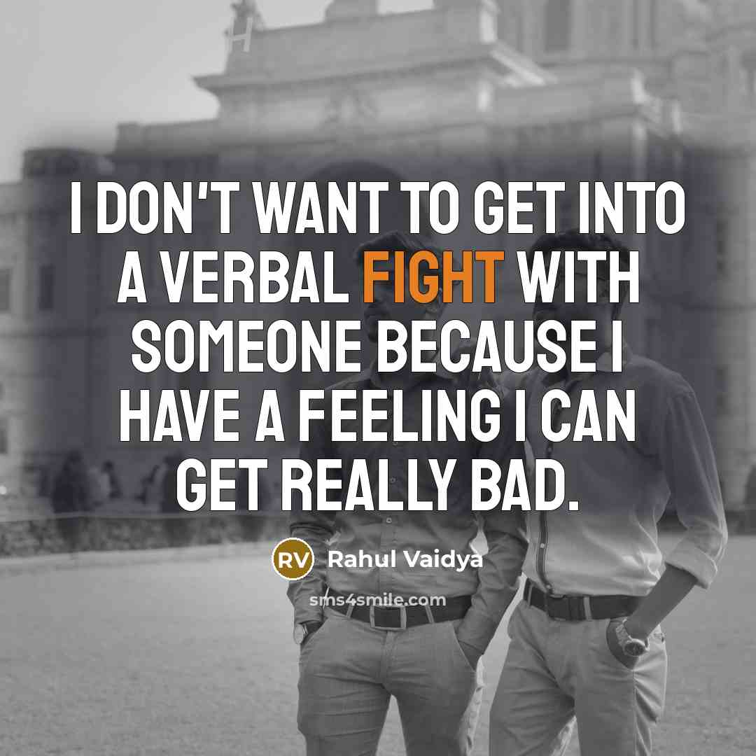 “I don't want to get into a verbal fight with…” quote by Rahul Vaidya