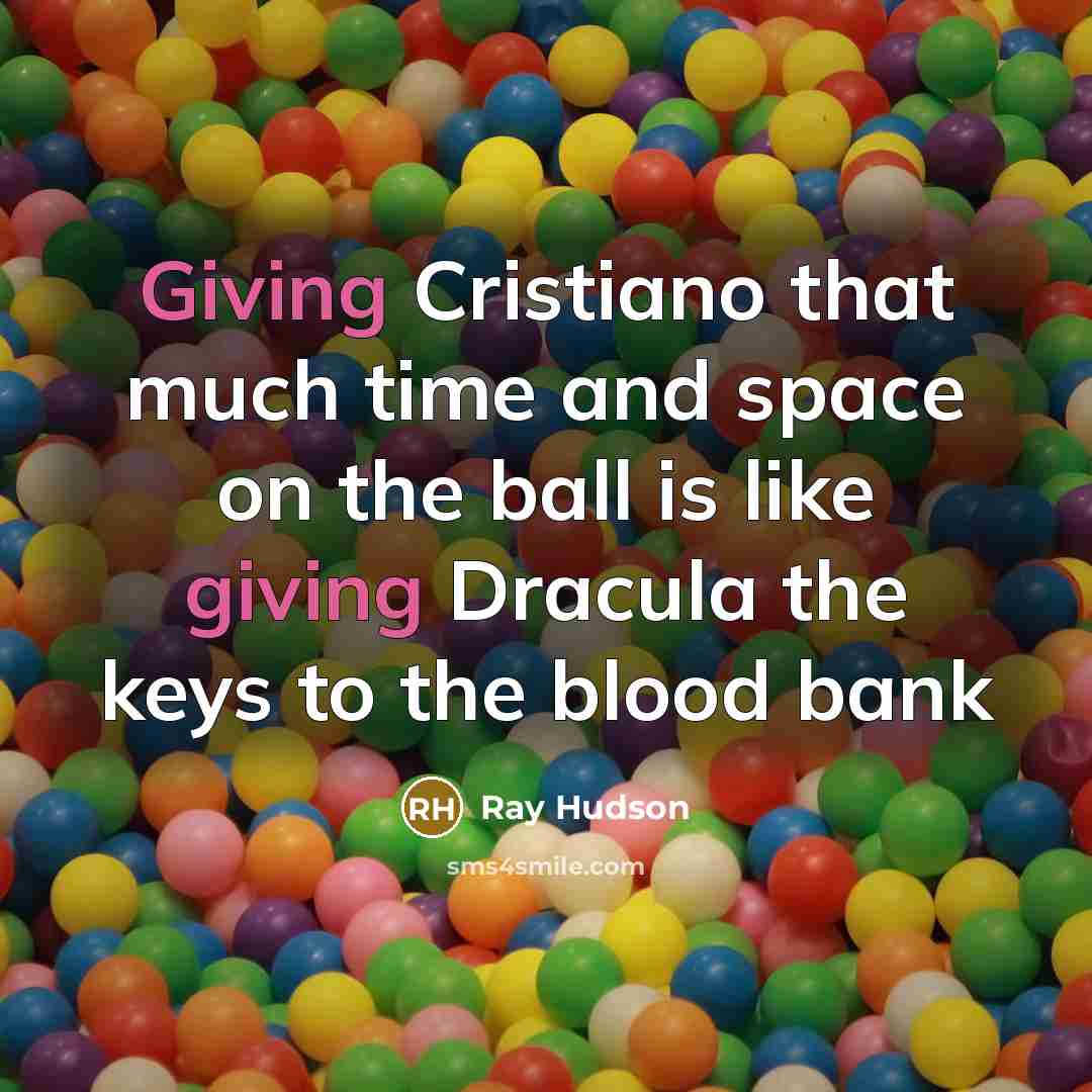 “Giving Cristiano that much time and space on the ball…” quote by Ray Hudson