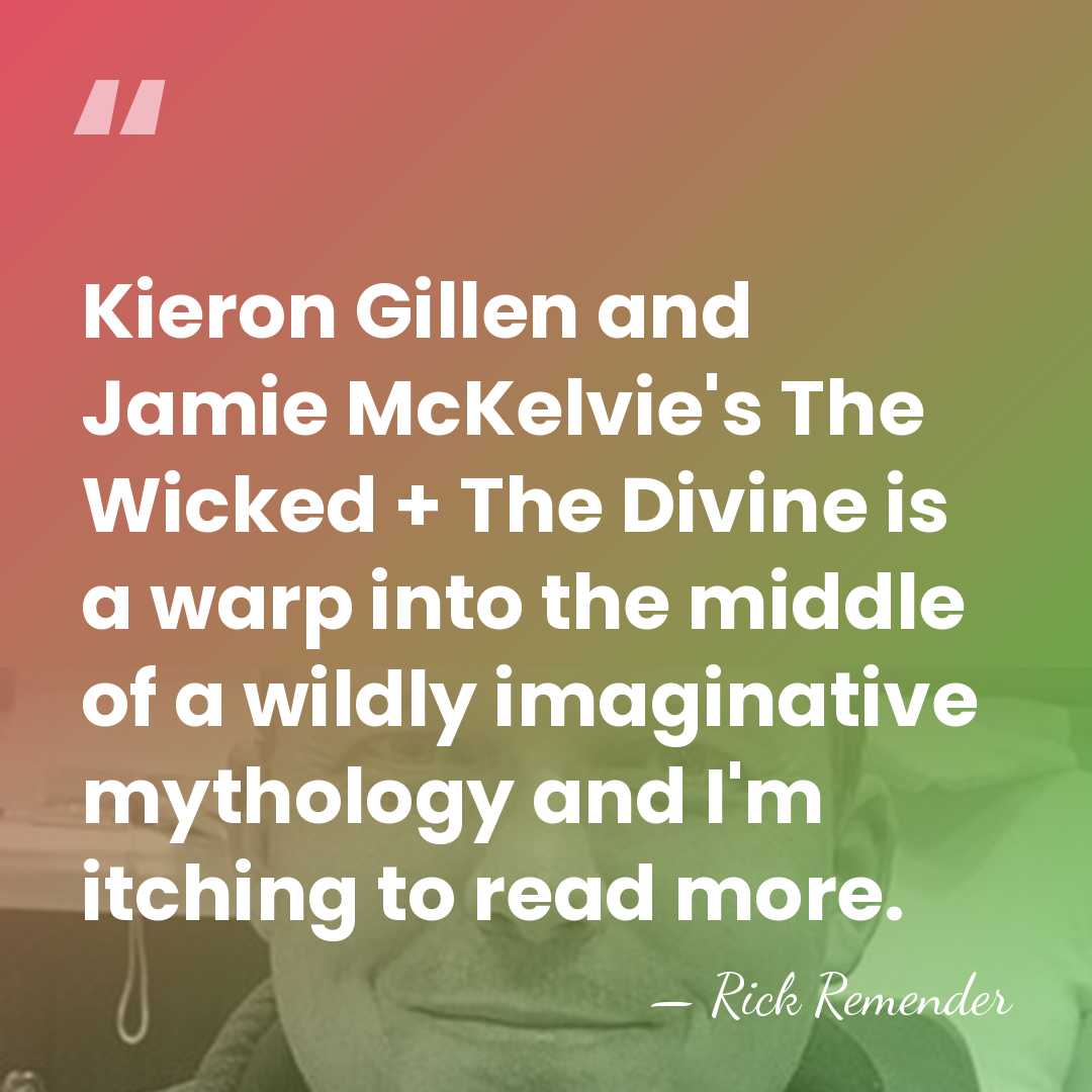 Kieron Gillen and Jamie McKelvie's The Wicked + The Divine is a&hellip; - Rick Remender