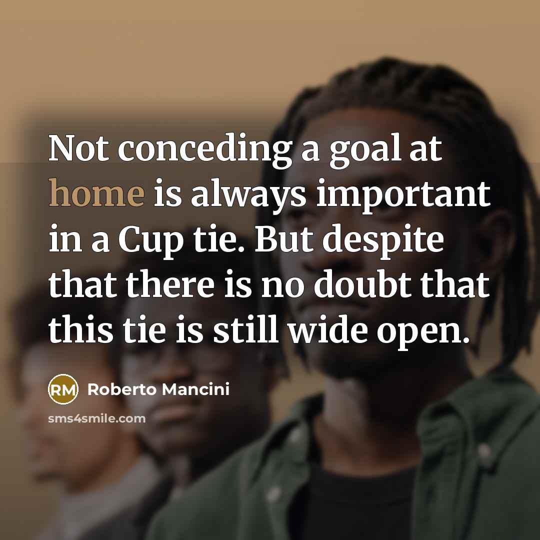 “Not conceding a goal at home is always important in…” quote by Roberto Mancini