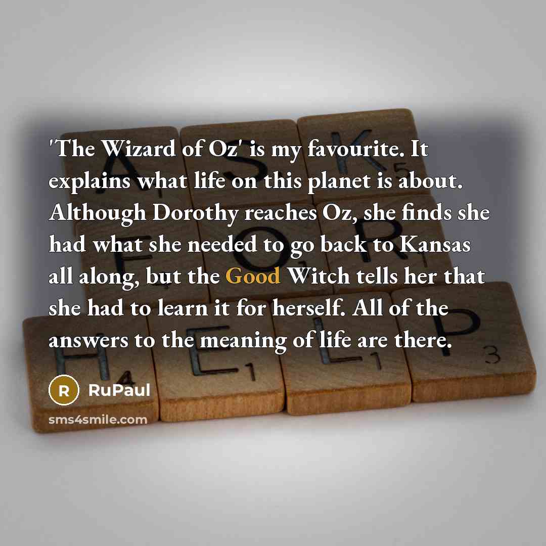 “'The Wizard of Oz' is my favourite. It explains what…” quote by RuPaul