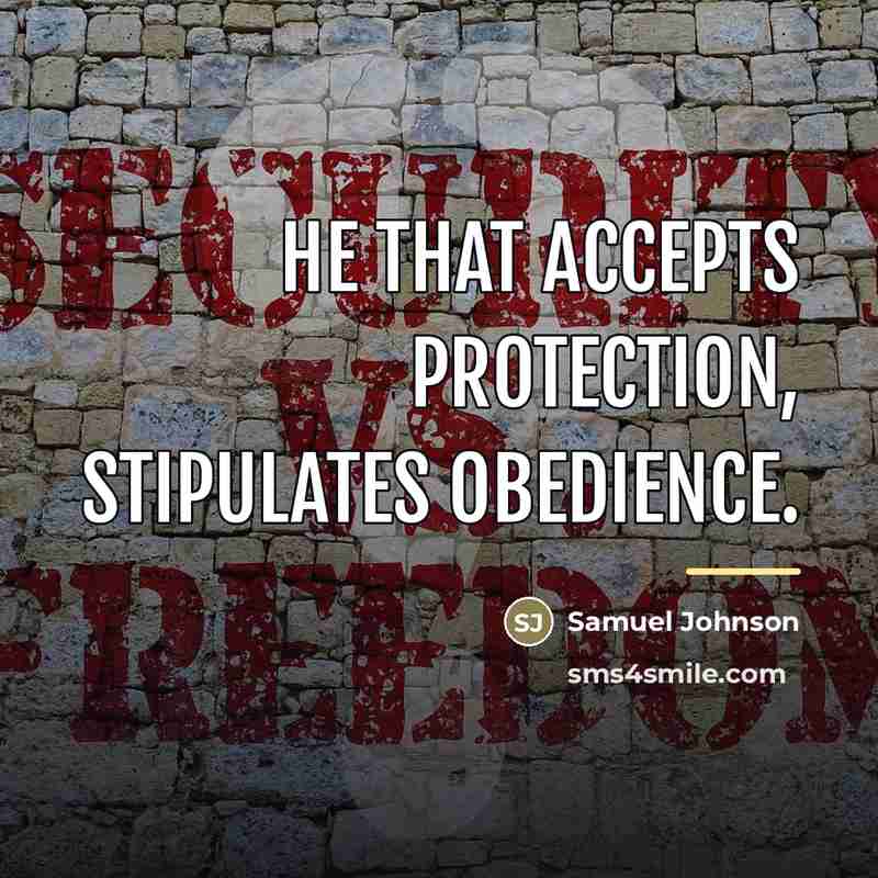 “He that accepts protection, stipulates obedience.…” quote by Samuel Johnson