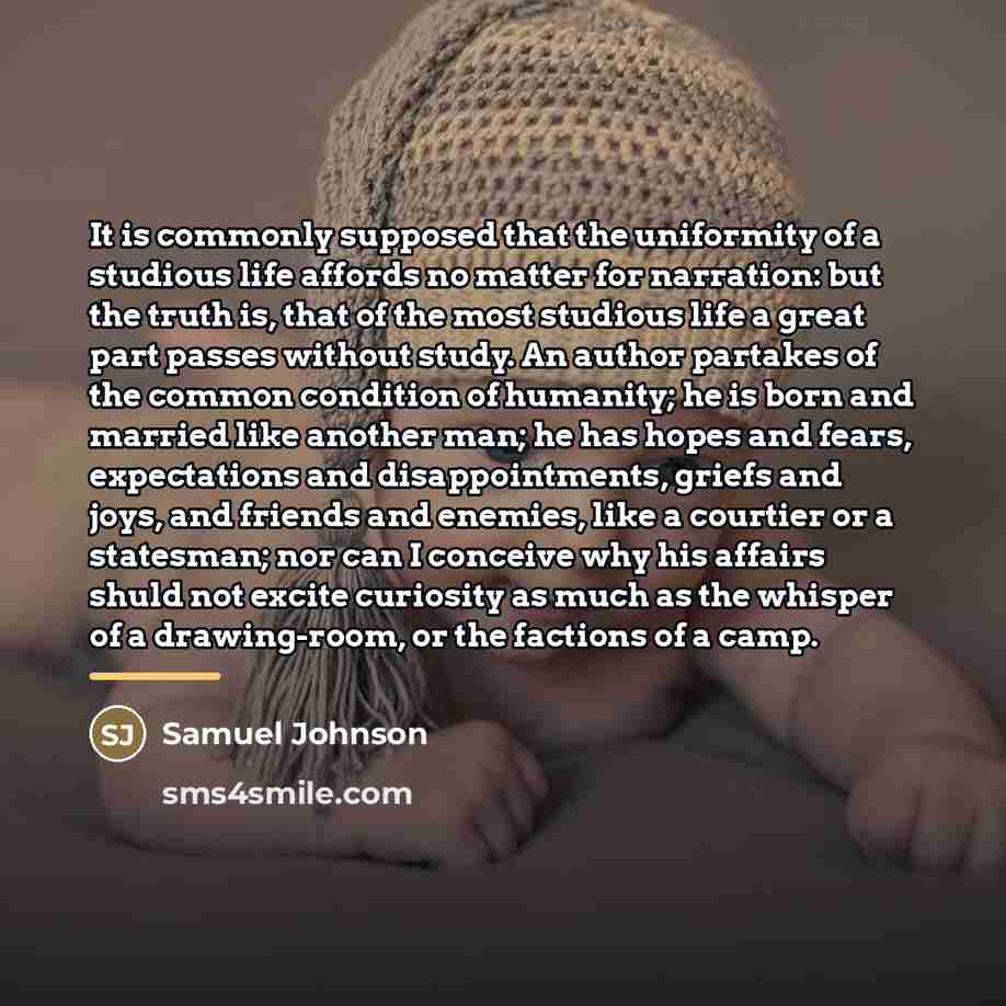 “It is commonly supposed that the uniformity of a studious…” quote by Samuel Johnson