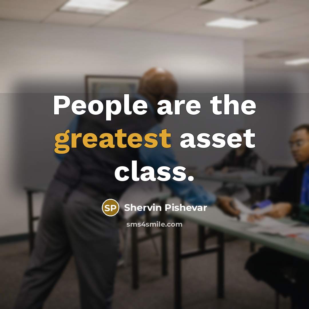 “People are the greatest asset class.” quote by Shervin Pishevar