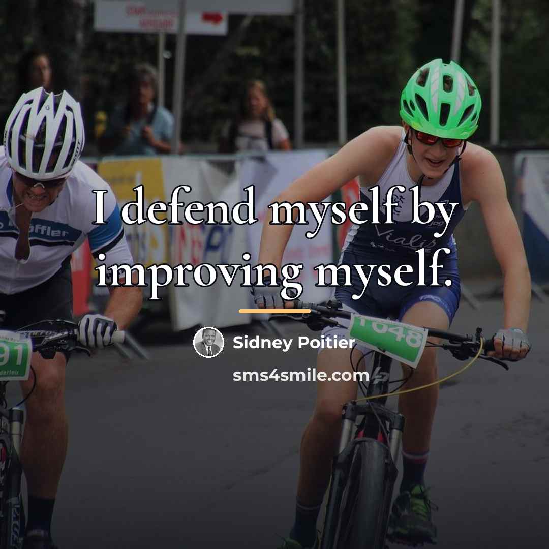 “I defend myself by improving myself.…” quote by Sidney Poitier