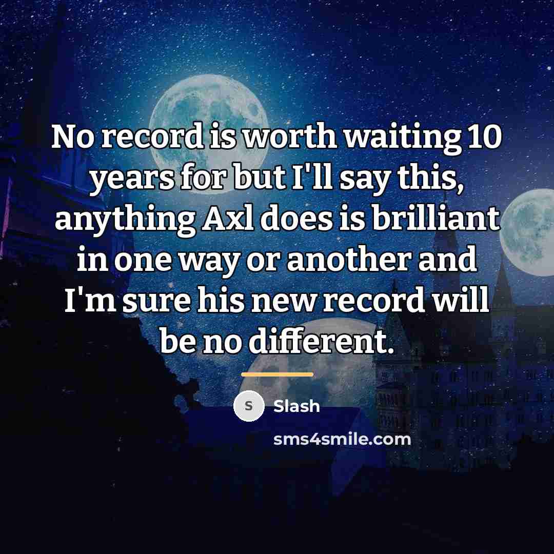 “No record is worth waiting 10 years for but I'll…” quote by Slash