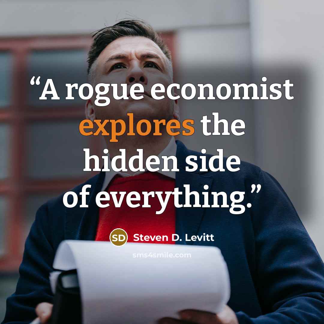 “A rogue economist explores the hidden side of everything.” quote by Steven D. Levitt