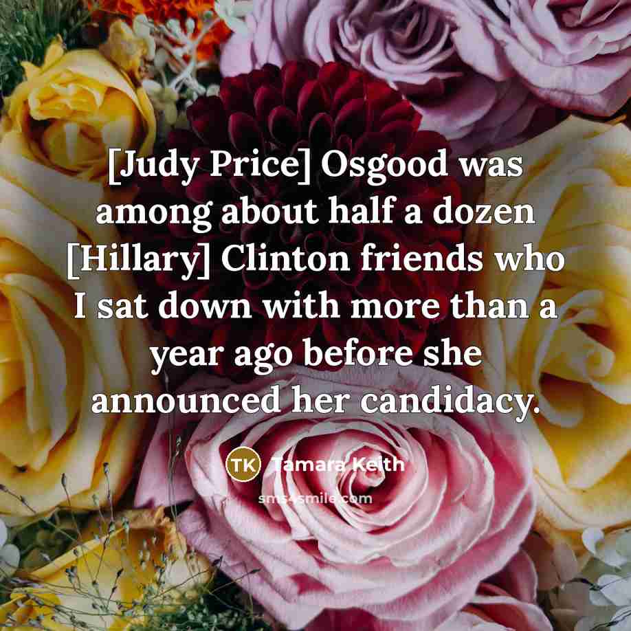 “[Judy Price] Osgood was among about half a dozen [Hillary]…” quote by Tamara Keith