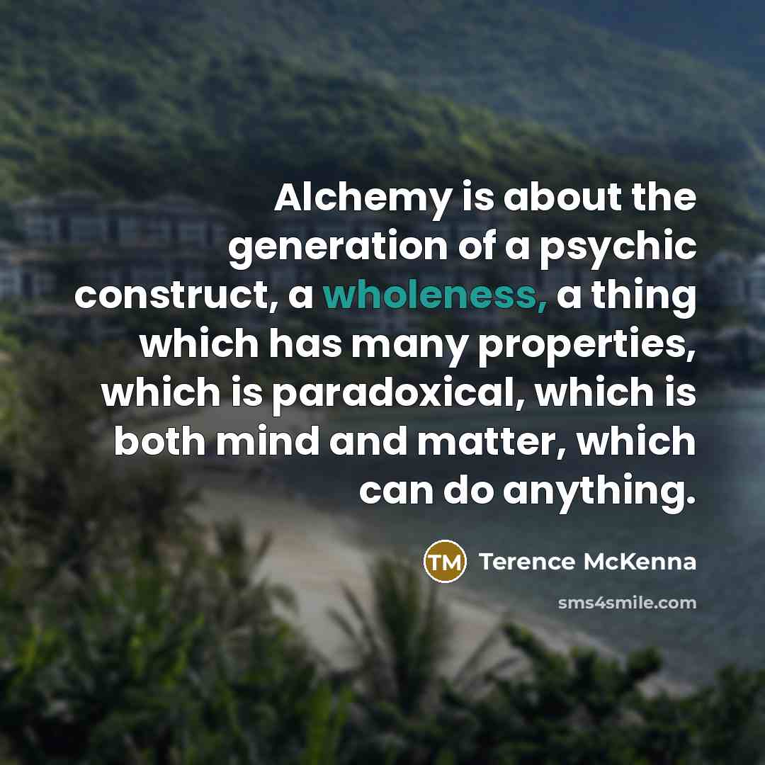 “Alchemy is about the generation of a psychic construct, a…” quote by Terence McKenna