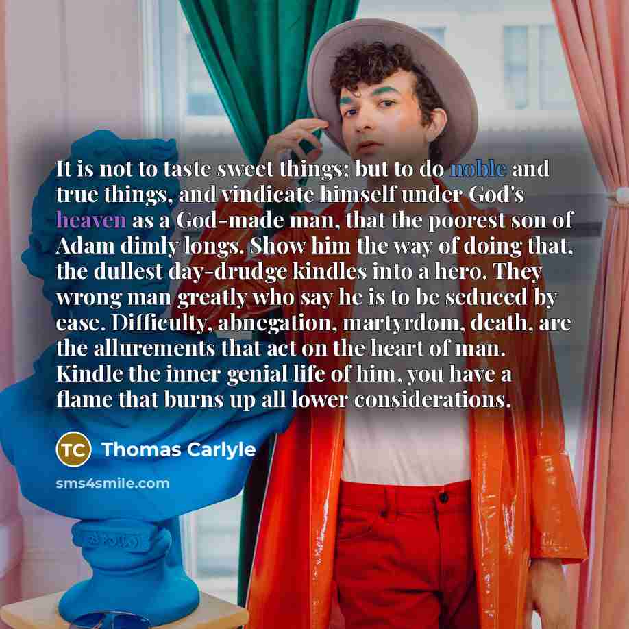 “It is not to taste sweet things; but to do…” quote by Thomas Carlyle