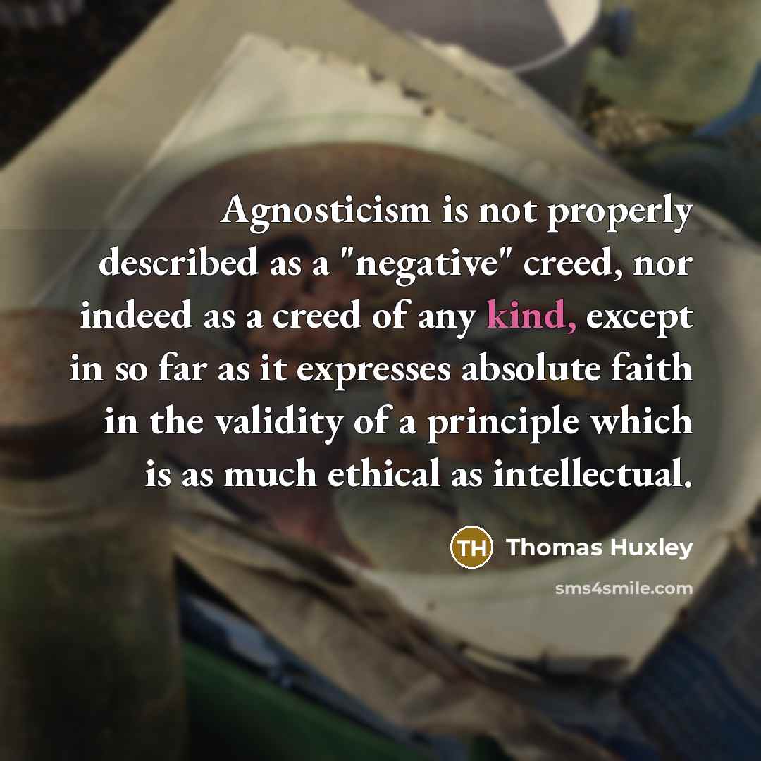 “Agnosticism is not properly described as a "negative" creed, nor…” quote by Thomas Huxley