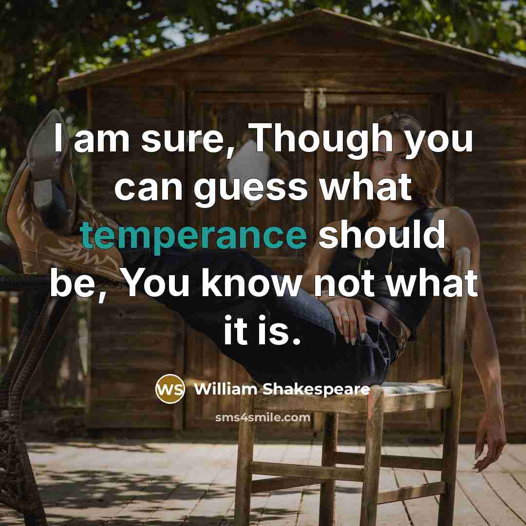 “I am sure, Though you can guess what temperance should…” quote by William Shakespeare