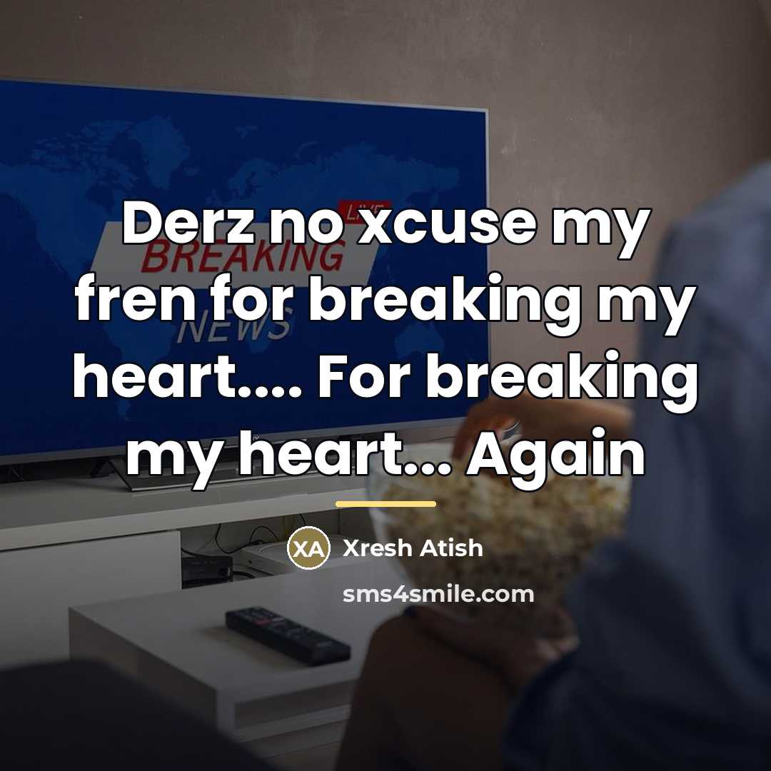 “Derz no xcuse my fren for breaking my heart.... For…” quote by Xresh Atish