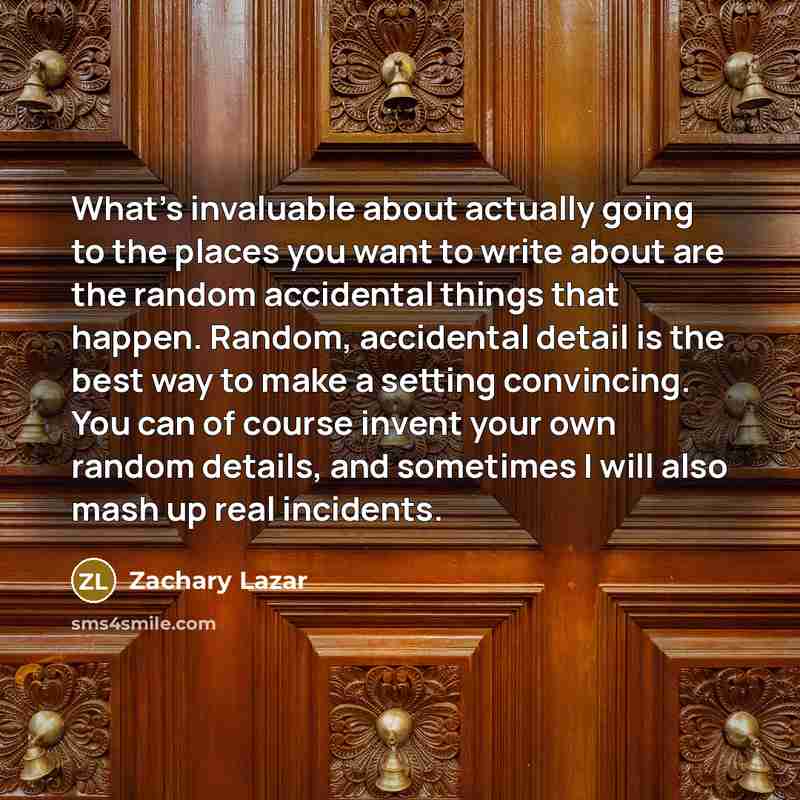 “What's invaluable about actually going to the places you want…” quote by Zachary Lazar