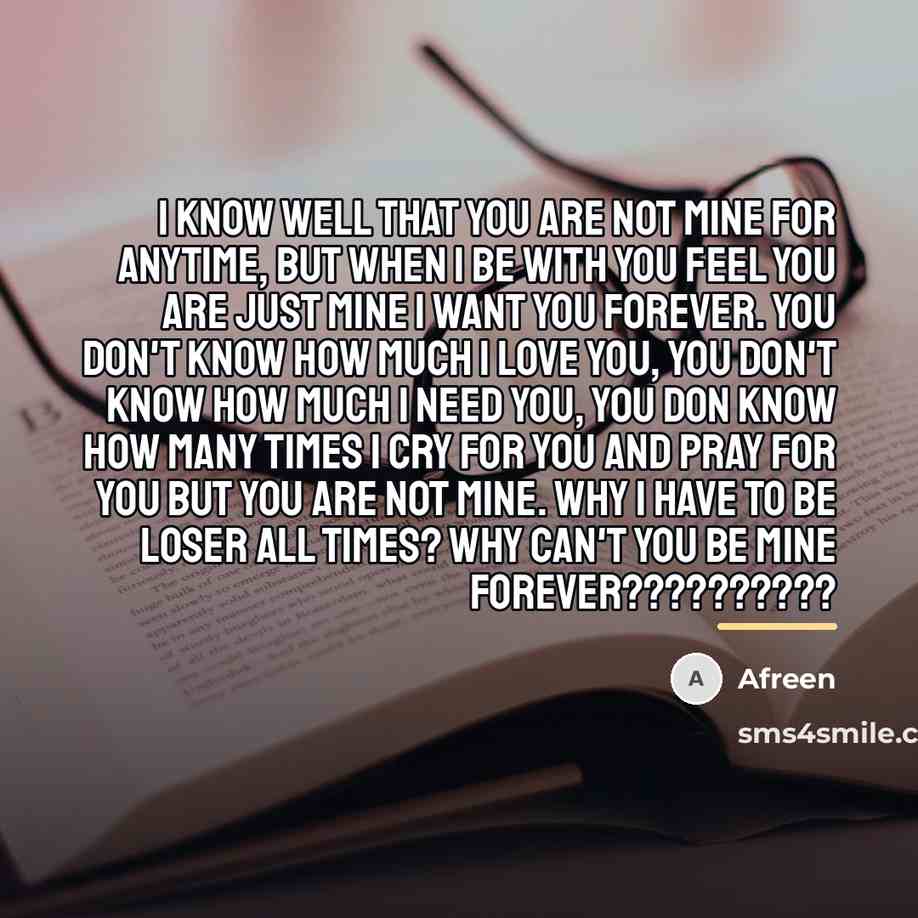 “I know well that you are not mine for anytime,…” quote by Afreen