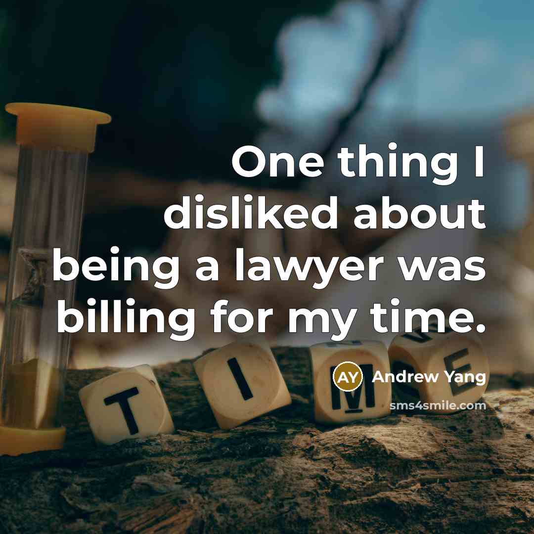 “One thing I disliked about being a lawyer was billing…” quote by Andrew Yang