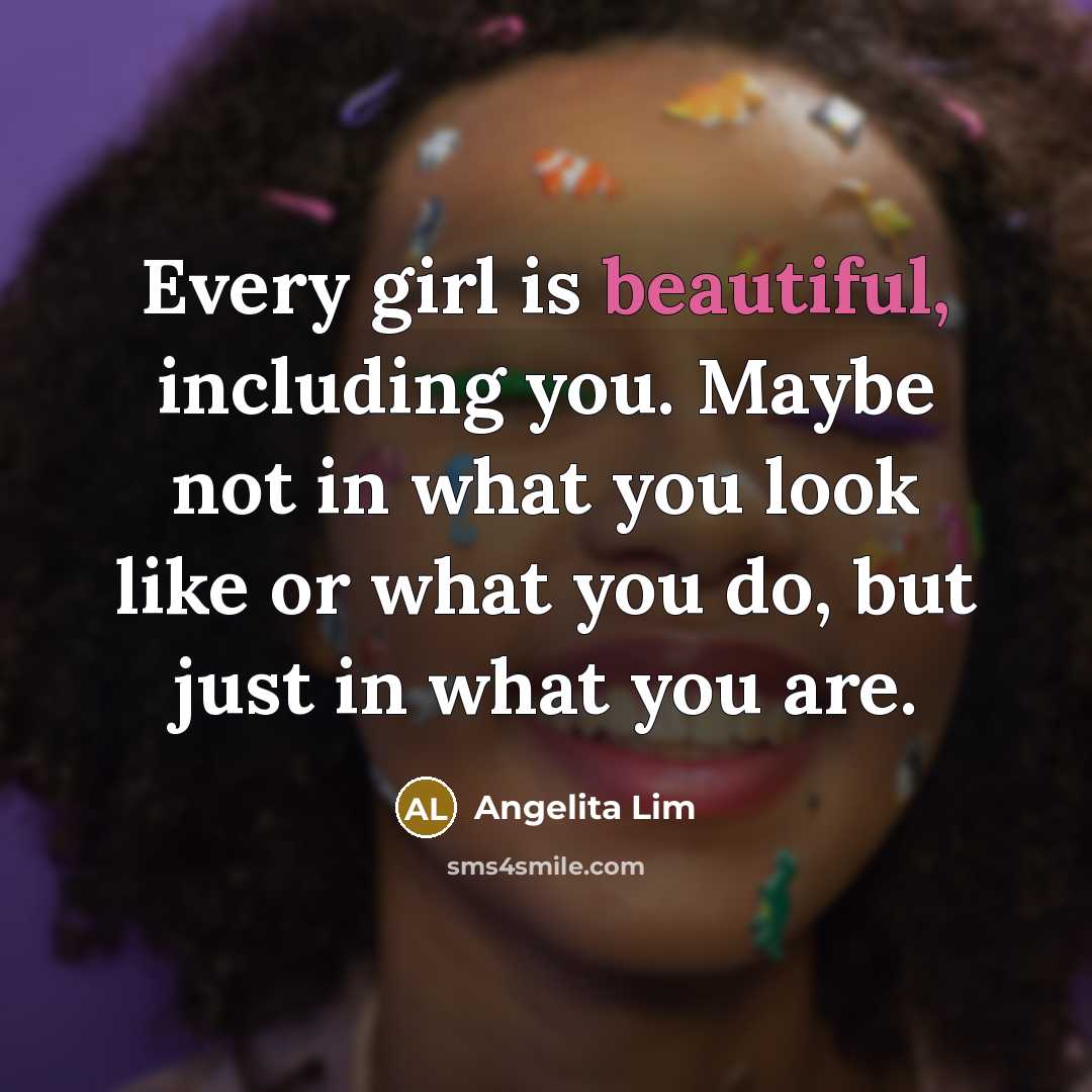 “Every girl is beautiful, including you. Maybe not in what…” quote by Angelita Lim