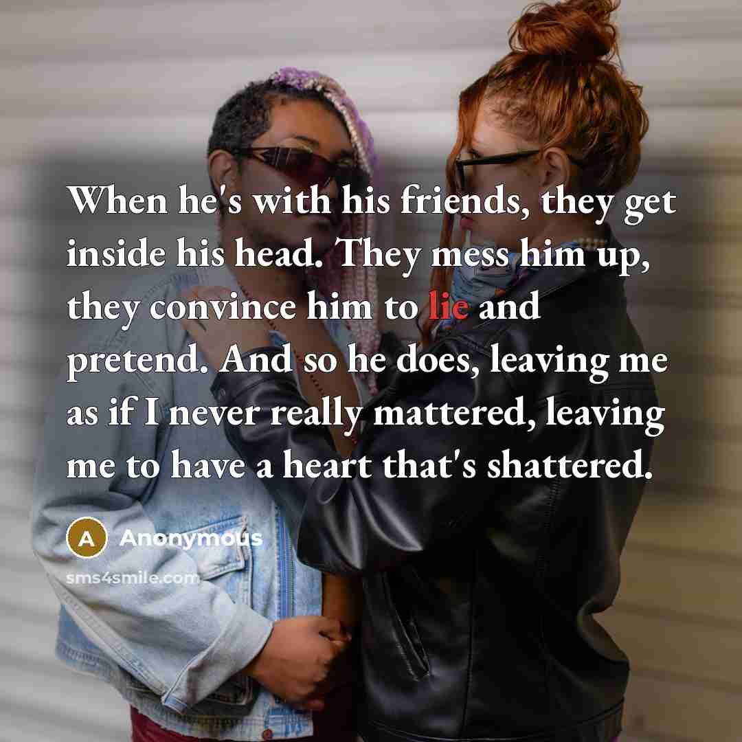 “When he's with his friends, they get inside his head.…” quote by Anonymous